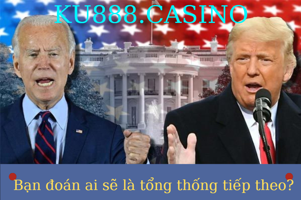 ku888 cá cược tổng thống mỹ