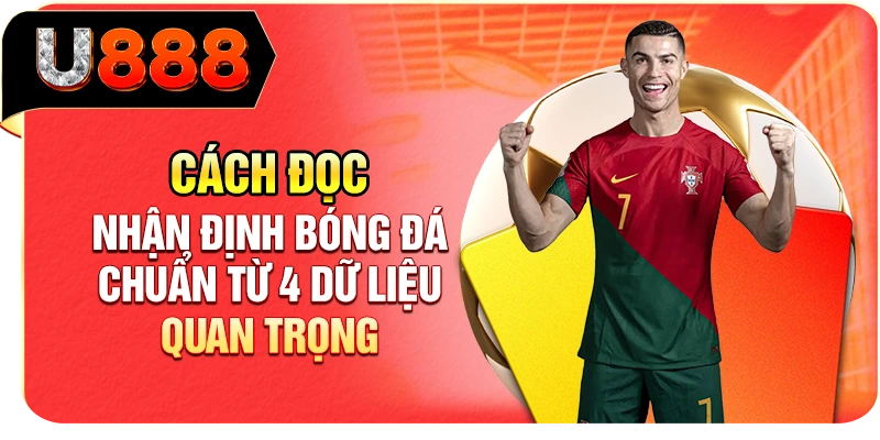 Cách Đọc Nhận Định Bóng Đá Chuẩn Từ 4 Dữ Liệu Quan Trọng