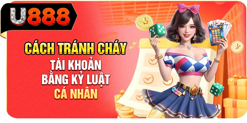 Cách tránh cháy tài khoản bằng kỷ luật cá nhân