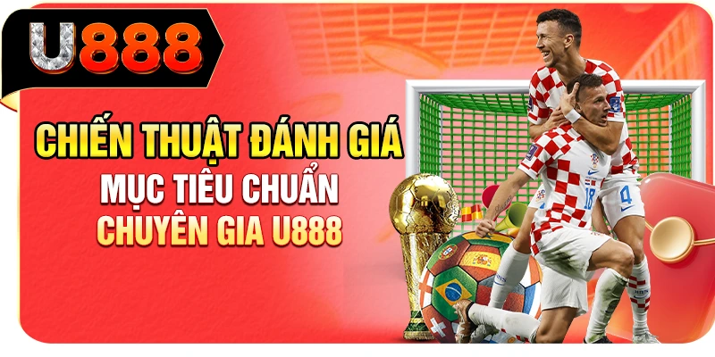 Chiến thuật đánh giá mục tiêu chuẩn chuyên gia U888