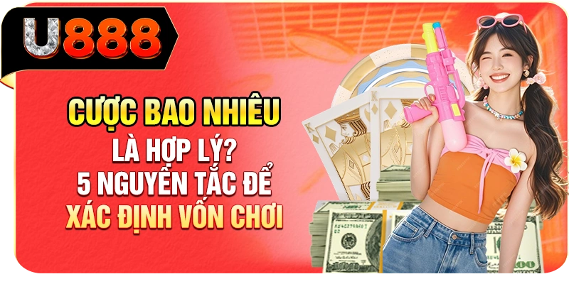 Cược Bao Nhiêu Là Hợp Lý? 5 Nguyên Tắc Để Xác Định Vốn Chơi