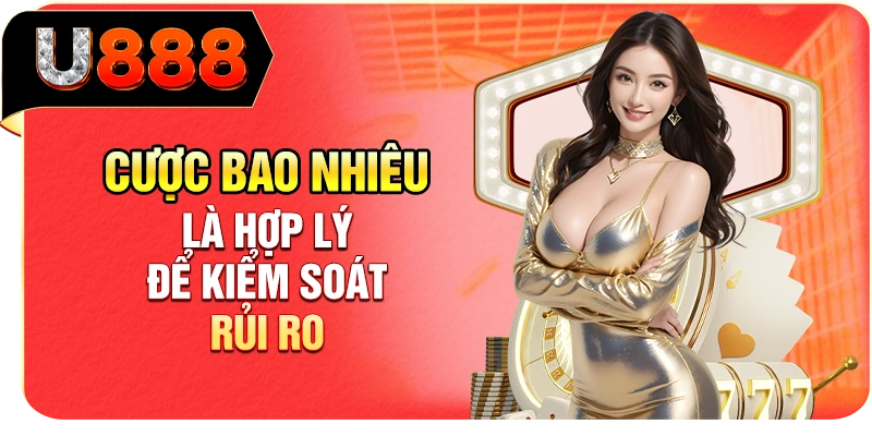 Cược bao nhiêu là hợp lý để kiểm soát rủi ro