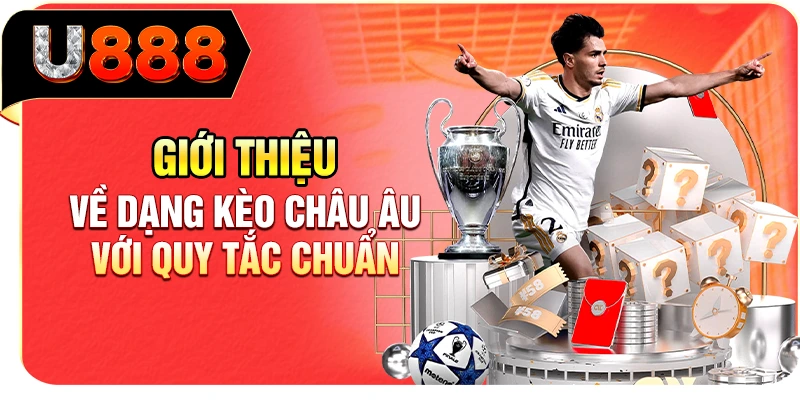 Giới thiệu về dạng kèo châu Âu với quy tắc chuẩn