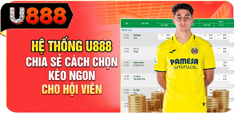 Hệ thống U888 chia sẻ cách chọn kèo ngon cho hội viên