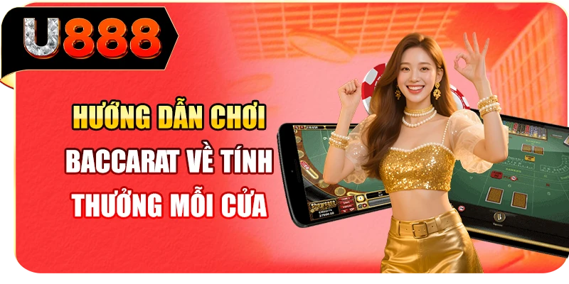 Hướng dẫn chơi Baccarat về tính thưởng mỗi cửa