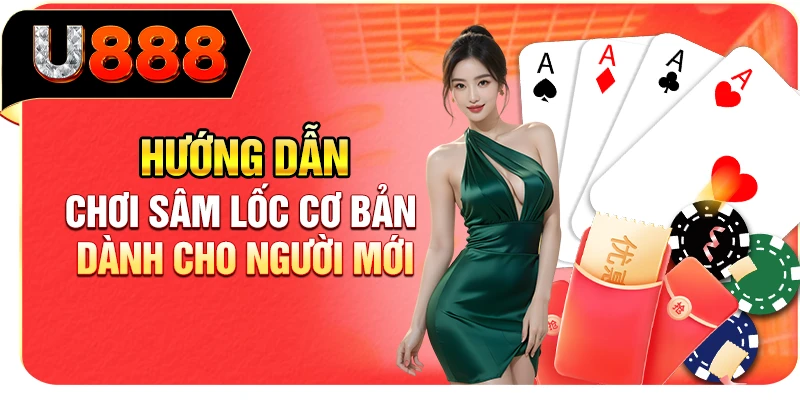 Hướng dẫn chơi Sâm Lốc cơ bản dành cho người mới