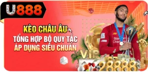 Kèo Châu Âu - Tổng Hợp Bộ Quy Tắc Áp Dụng Siêu Chuẩn