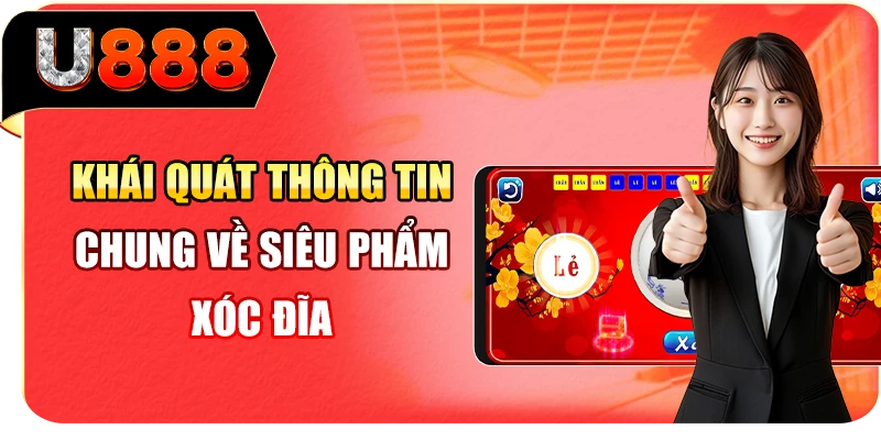 Khái quát thông tin chung về siêu phẩm Xóc Đĩa