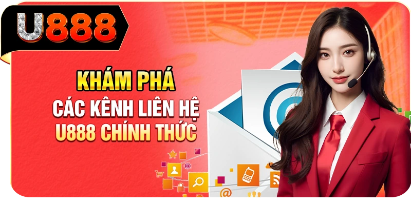 Khám phá các kênh liên hệ U888 chính thức 