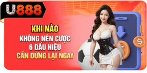 Khi Nào Không Nên Cược - 6 Dấu Hiệu Cần Dừng Lại Ngay
