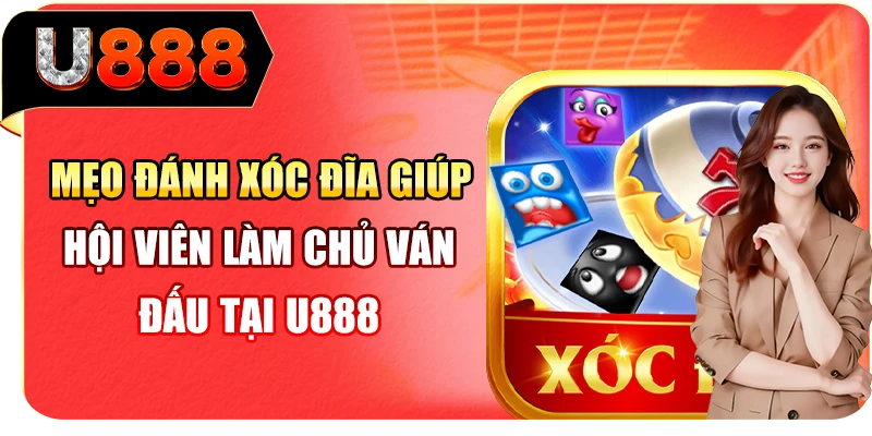 Mẹo Đánh Xóc Đĩa Giúp Hội Viên Làm Chủ Ván Đấu Tại U888