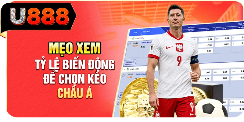 Mẹo xem tỷ lệ biến động để chọn kèo châu Á