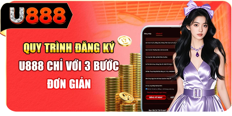 Quy trình đăng ký U888 chỉ với 3 bước đơn giản