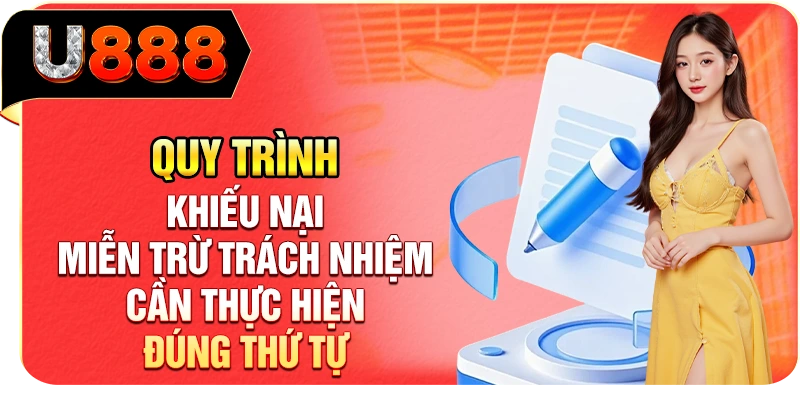 Quy trình khiếu nại miễn trừ trách nhiệm cần thực hiện đúng thứ tự