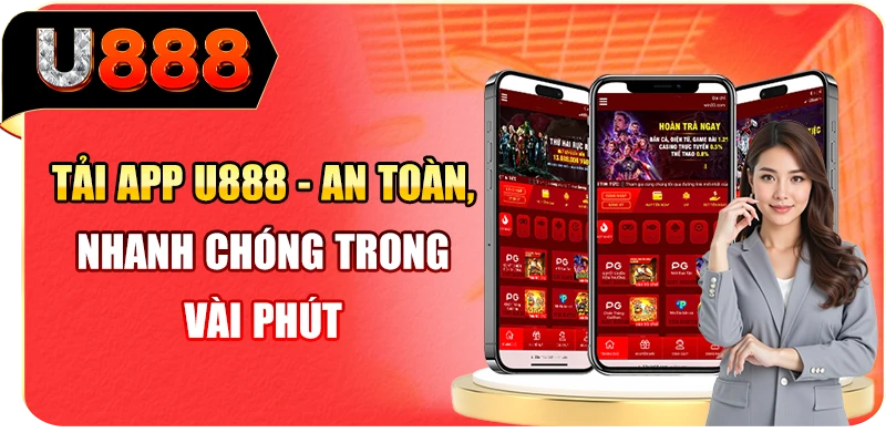 Tải App U888 - An Toàn, Nhanh Chóng Trong Vài Phút