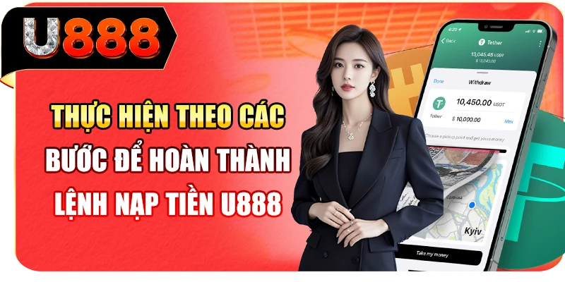 Thực hiện theo các bước để hoàn thành lệnh nạp tiền U888