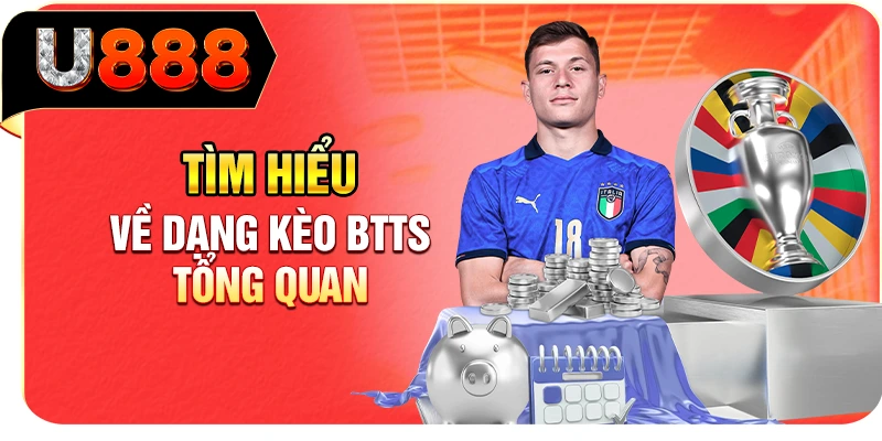 Tìm hiểu về dạng kèo BTTS tổng quan