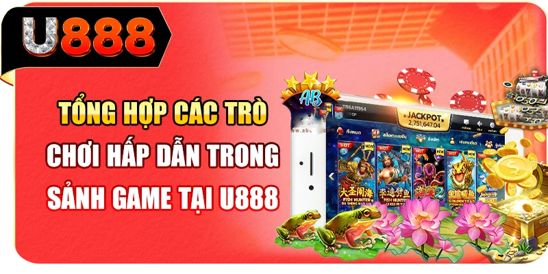 Tổng hợp các trò chơi hấp dẫn trong sảnh game tại U888