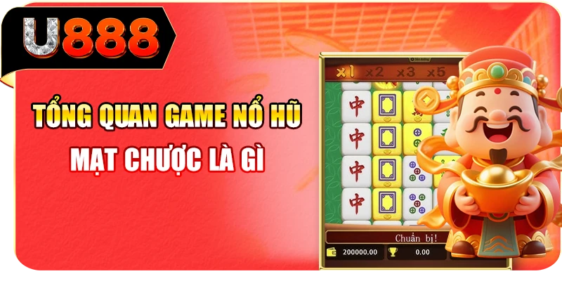 Tổng quan game nổ hũ mạt chược là gì