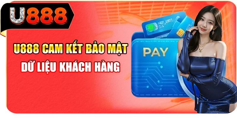 U888 cam kết bảo mật dữ liệu khách hàng