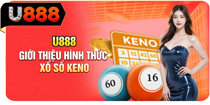 U888 giới thiệu hình thức xổ số Keno