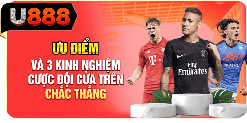Ưu Điểm Và 3 Kinh Nghiệm Cược Đội Cửa Trên Chắc Thắng