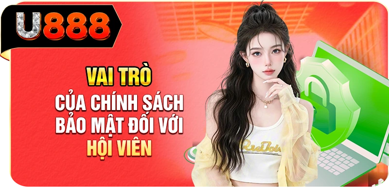 Vai trò của chính sách bảo mật đối với hội viên